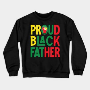 Proud Black Father Juneteenth celebration Fathers Day Crewneck Sweatshirt